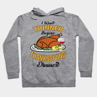 I Was Thinner Before Thanksgiving Dinner Hoodie